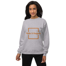 Load image into Gallery viewer, Make it Happen fleece sweatshirt
