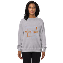 Load image into Gallery viewer, Make it Happen fleece sweatshirt
