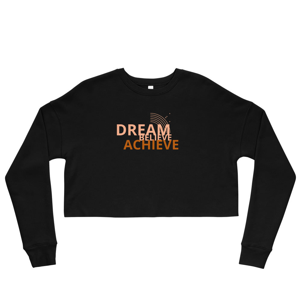 Dream, Believe, Achieve Crop Sweatshirt